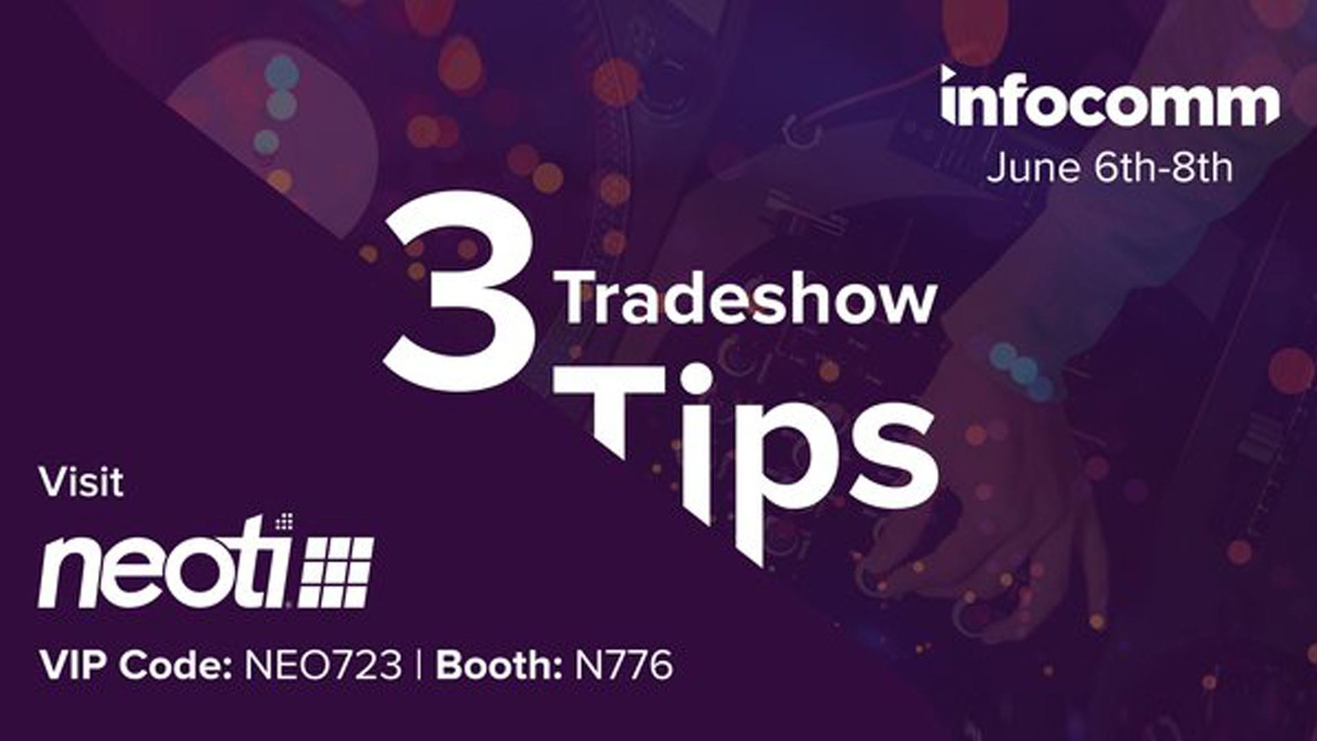 Neoti infocomm 2018 3 tips 1920×1080 3 Tradeshow tips for Infocomm 2018